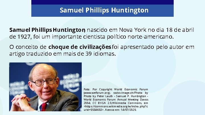 Samuel Phillips Huntington, nascido em Nova York no dia 18 de abril de 1927,