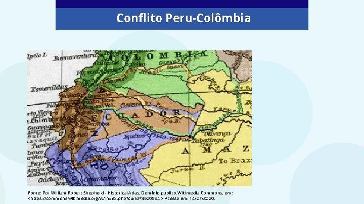 Conflito Peru-Colômbia Fonte: Por William Robert Shepherd - Historical Atlas, Domínio público, Wikimedia Commons,