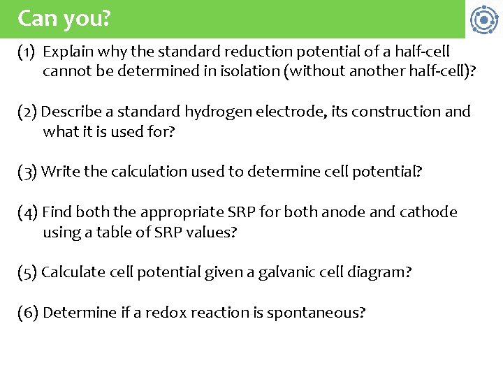 Can you? (1) Explain why the standard reduction potential of a half-cell cannot be