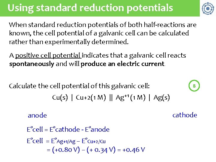 Using standard reduction potentials When standard reduction potentials of both half-reactions are known, the