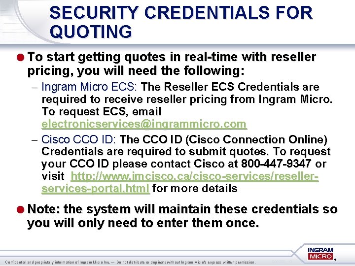 SECURITY CREDENTIALS FOR QUOTING =To start getting quotes in real-time with reseller pricing, you SECURITY CREDENTIALS FOR QUOTING =To start getting quotes in real-time with reseller pricing, you
