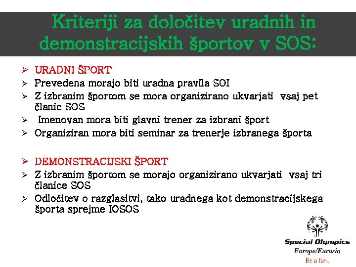 Kriteriji za določitev uradnih in demonstracijskih športov v SOS: Ø URADNI ŠPORT Ø Prevedena