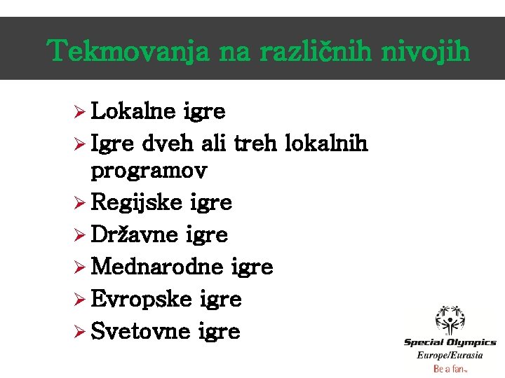 Tekmovanja na različnih nivojih Ø Lokalne igre Ø Igre dveh ali treh lokalnih programov