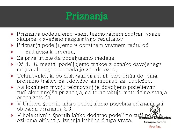 Priznanja Ø Ø Ø Ø Ø Priznanja podeljujemo vsem tekmovalcem znotraj vsake skupine s