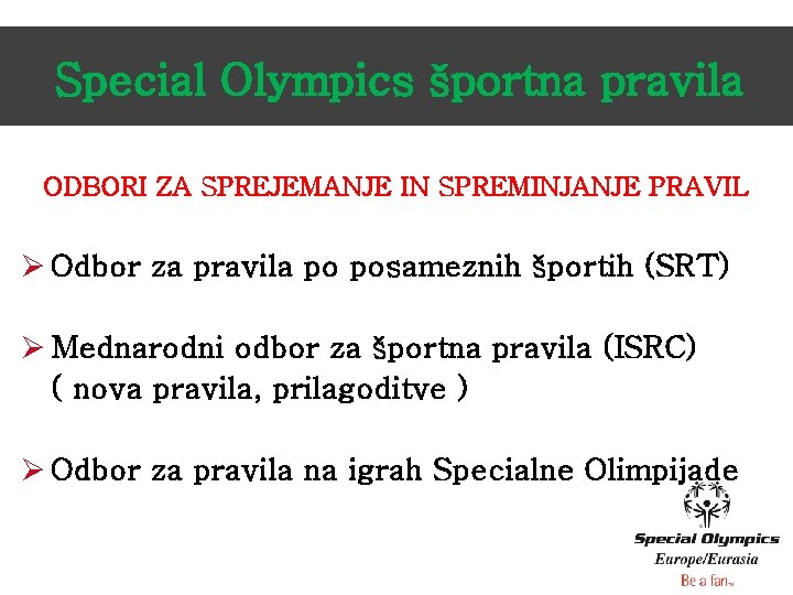 Special Olympics športna pravila ODBORI ZA SPREJEMANJE IN SPREMINJANJE PRAVIL Ø Odbor za pravila