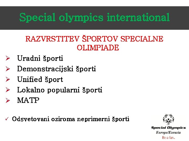 Special olympics international Ø Ø Ø ü RAZVRSTITEV ŠPORTOV SPECIALNE OLIMPIADE Uradni športi Demonstracijski