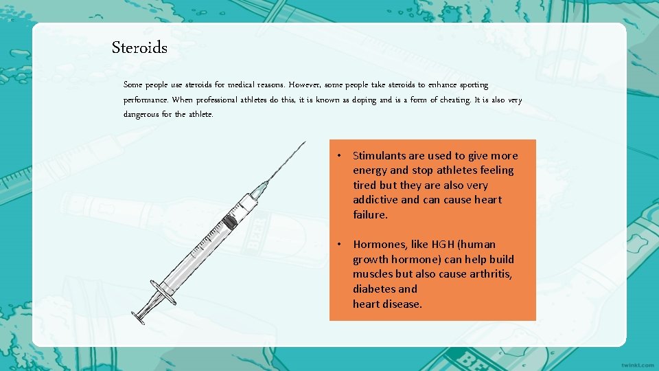 Steroids Some people use steroids for medical reasons. However, some people take steroids to