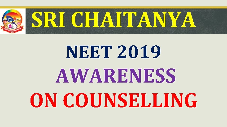 SRI CHAITANYA NEET 2019 AWARENESS ON COUNSELLING 