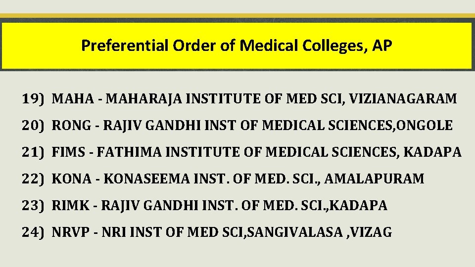 Preferential Order of Medical Colleges, AP 19) MAHA - MAHARAJA INSTITUTE OF MED SCI,