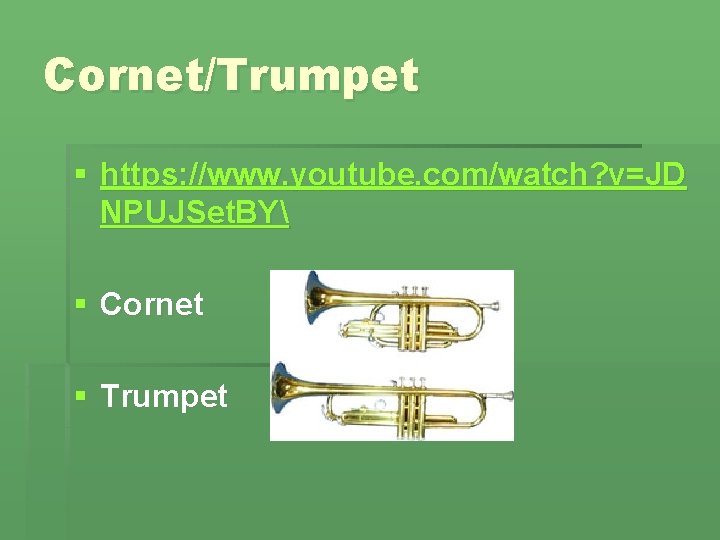 Cornet/Trumpet § https: //www. youtube. com/watch? v=JD NPUJSet. BY § Cornet § Trumpet 