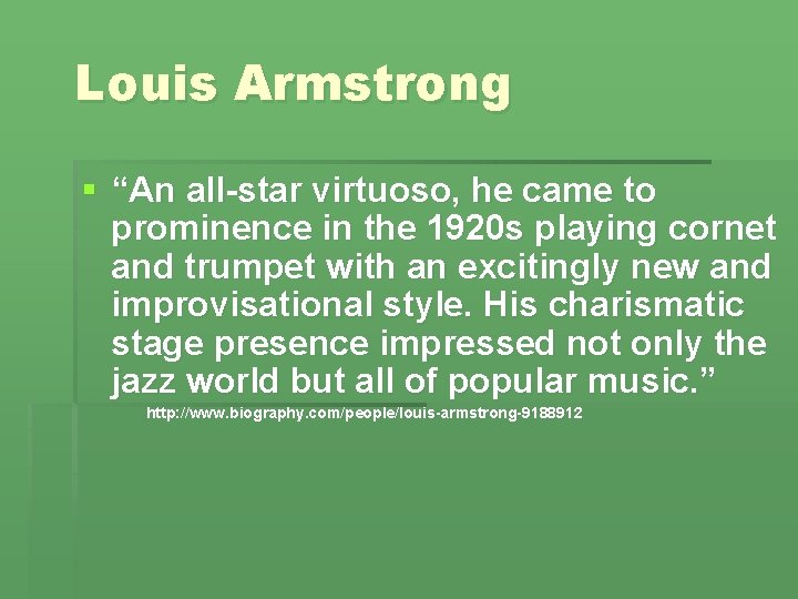 Louis Armstrong § “An all-star virtuoso, he came to prominence in the 1920 s