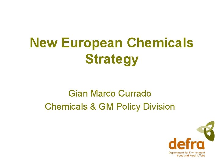 New European Chemicals Strategy Gian Marco Currado Chemicals & GM Policy Division 