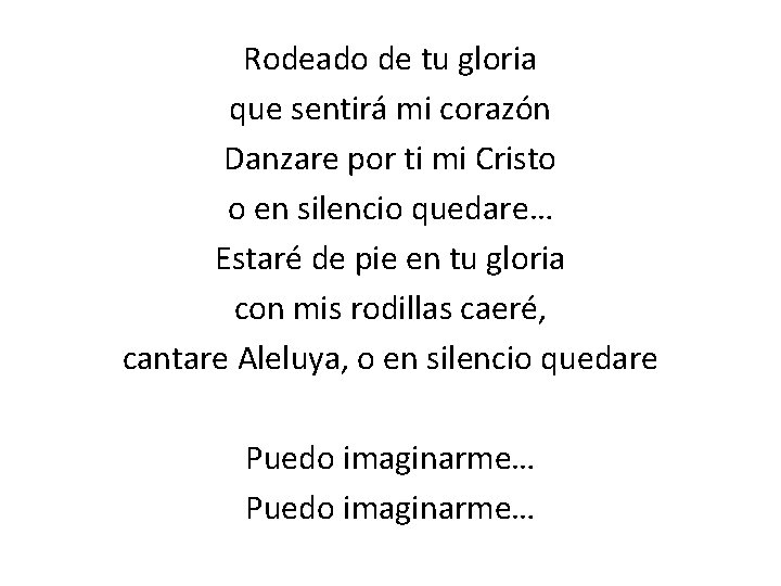 Rodeado de tu gloria que sentirá mi corazón Danzare por ti mi Cristo o