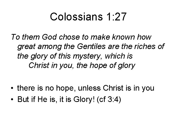 Colossians 1: 27 To them God chose to make known how great among the