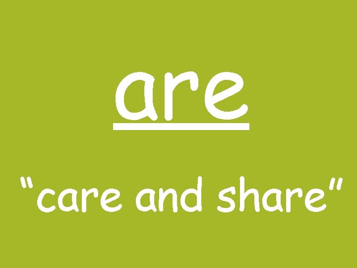 are “care and share” 
