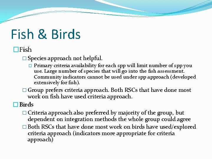 Fish & Birds �Fish � Species approach not helpful. � Primary criteria availability for