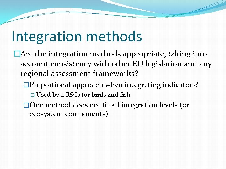 Integration methods �Are the integration methods appropriate, taking into account consistency with other EU