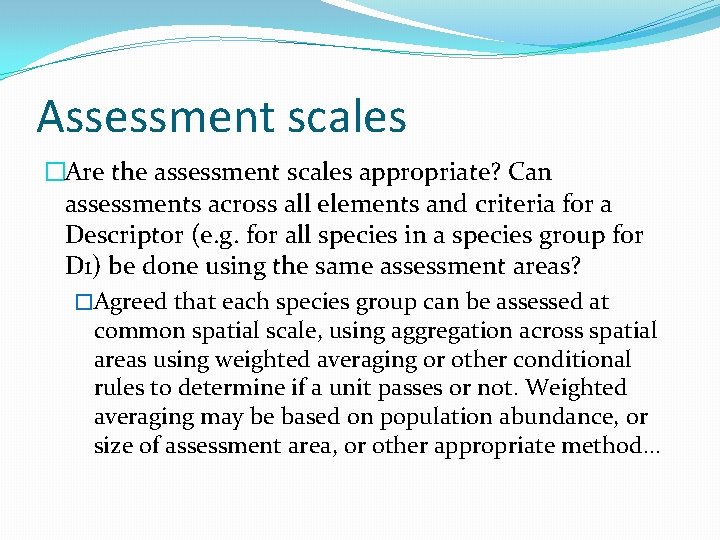 Assessment scales �Are the assessment scales appropriate? Can assessments across all elements and criteria