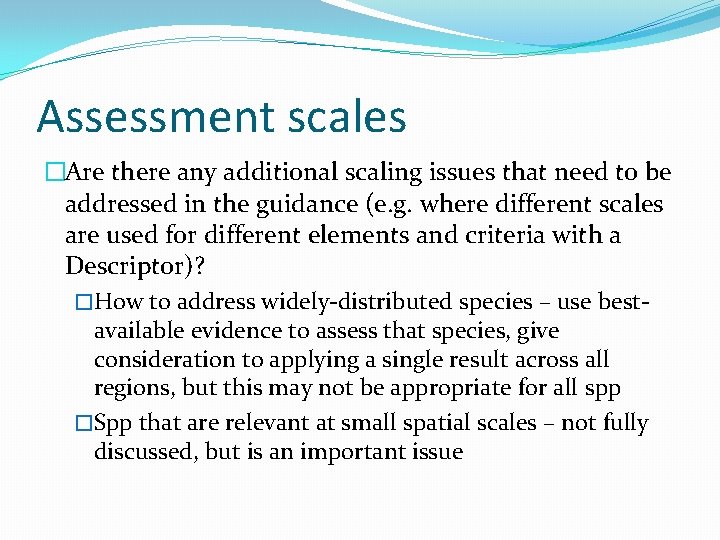 Assessment scales �Are there any additional scaling issues that need to be addressed in
