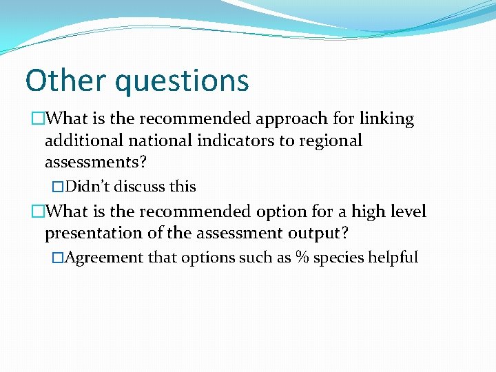 Other questions �What is the recommended approach for linking additional national indicators to regional