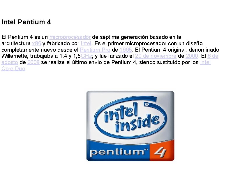 Intel Pentium 4 El Pentium 4 es un microprocesador de séptima generación basado en