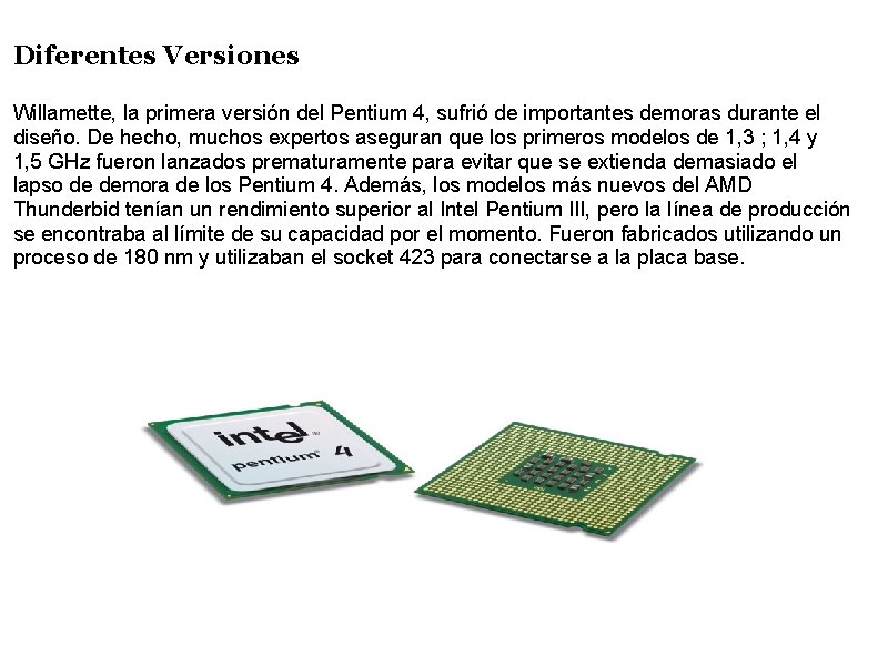 Diferentes Versiones Willamette, la primera versión del Pentium 4, sufrió de importantes demoras durante