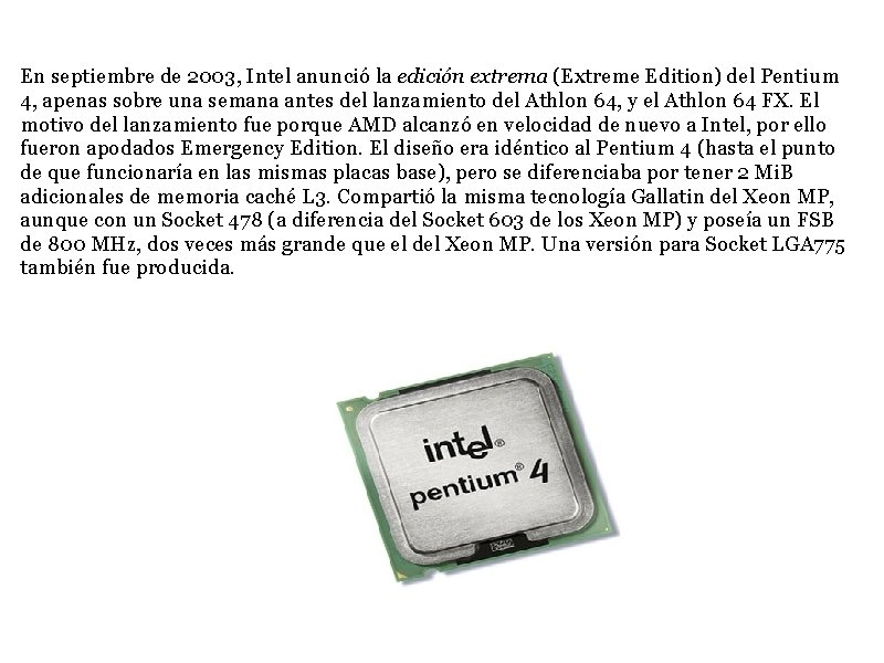 Gallatin En septiembre de 2003, Intel anunció la edición extrema (Extreme Edition) del Pentium