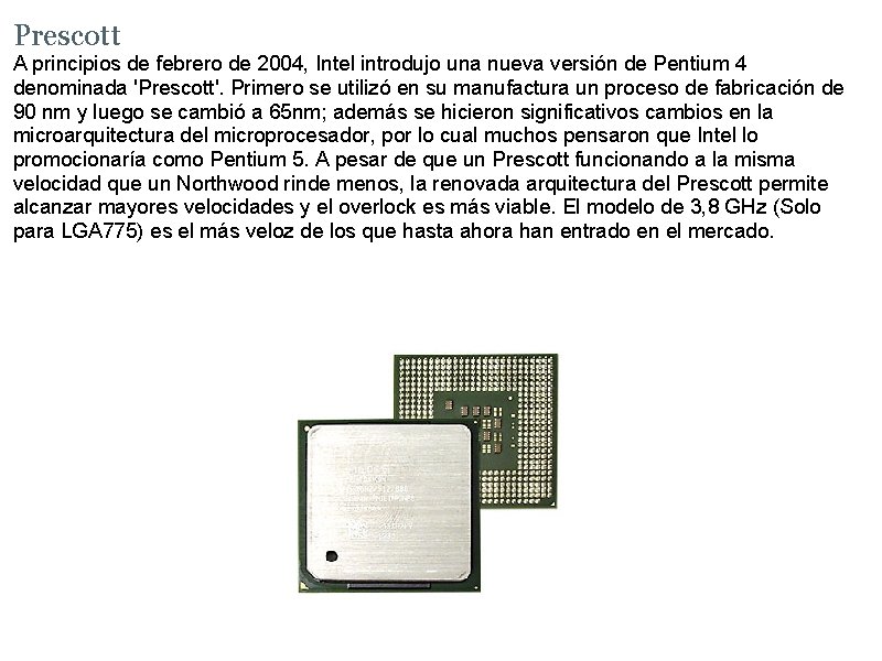 Prescott A principios de febrero de 2004, Intel introdujo una nueva versión de Pentium