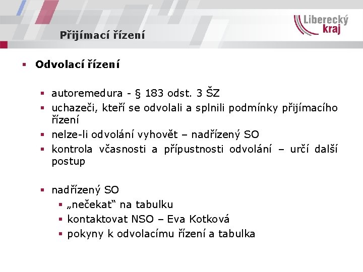 Přijímací řízení § Odvolací řízení § autoremedura - § 183 odst. 3 ŠZ §