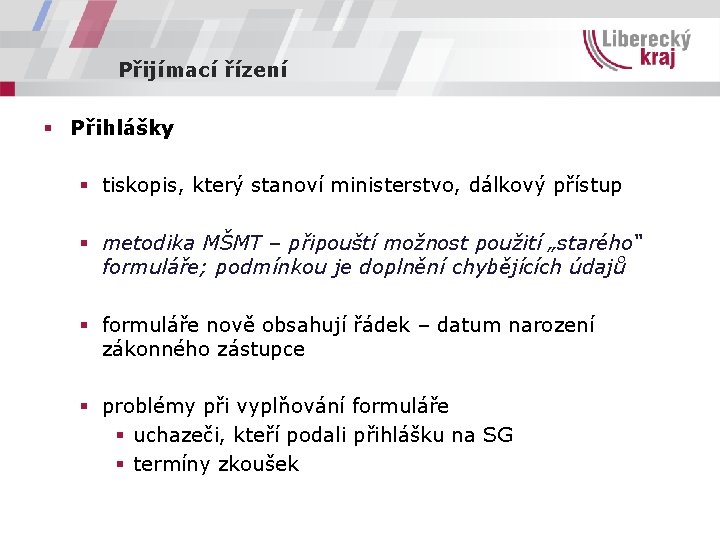 Přijímací řízení § Přihlášky § tiskopis, který stanoví ministerstvo, dálkový přístup § metodika MŠMT