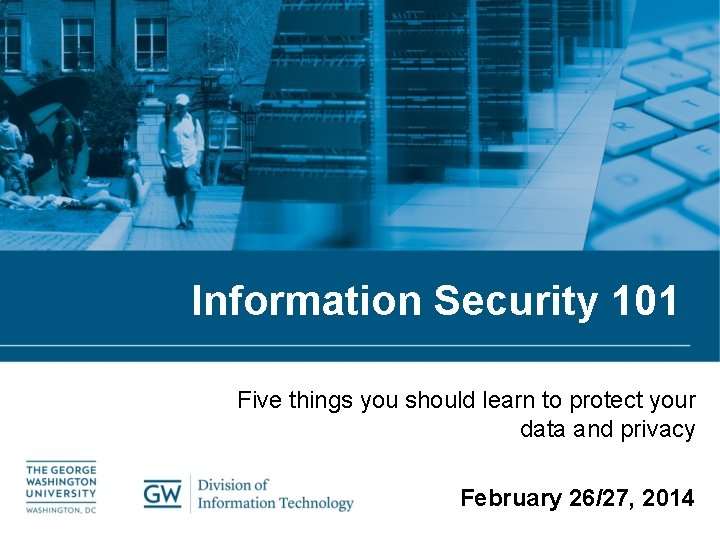 Information Security 101 Five things you should learn to protect your data and privacy