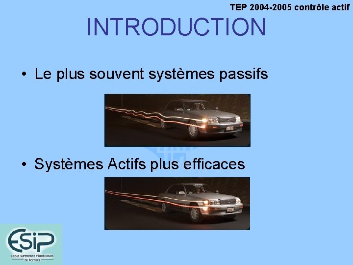 TEP 2004 -2005 contrôle actif INTRODUCTION • Le plus souvent systèmes passifs • Systèmes