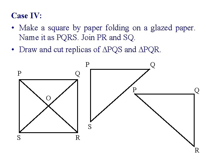 Case IV: • Make a square by paper folding on a glazed paper. Name