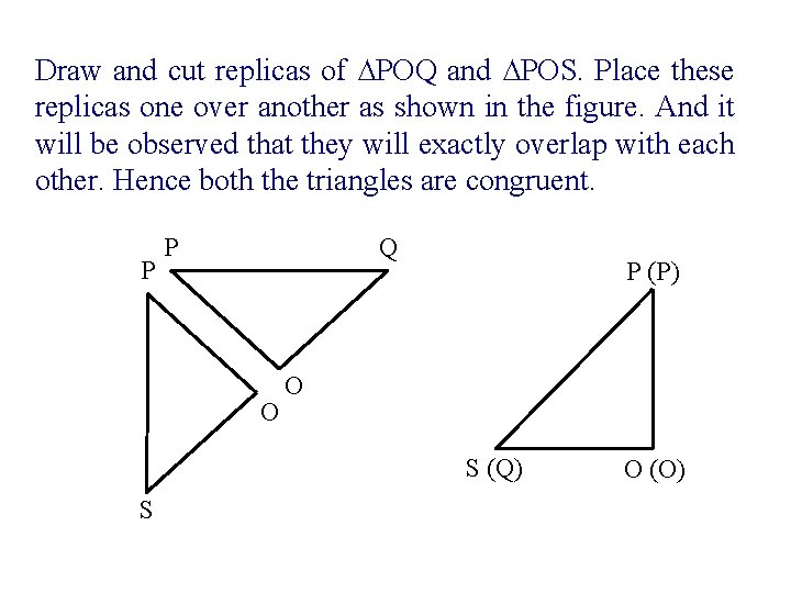Draw and cut replicas of ∆POQ and ∆POS. Place these replicas one over another