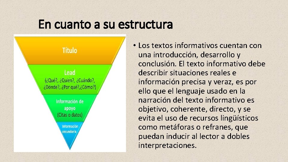 En cuanto a su estructura • Los textos informativos cuentan con una introducción, desarrollo