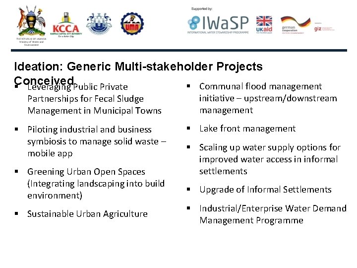 Ideation: Generic Multi-stakeholder Projects Conceived § Communal flood management § Leveraging Public Private Partnerships