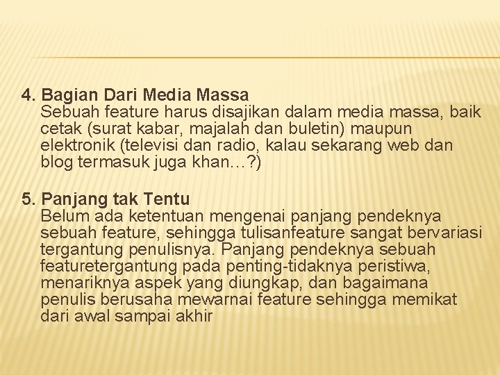 4. Bagian Dari Media Massa Sebuah feature harus disajikan dalam media massa, baik cetak