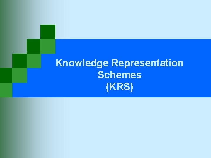 Knowledge Representation Schemes (KRS) 