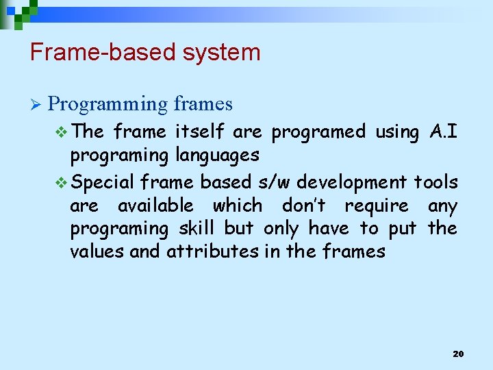 Frame-based system Ø Programming frames v The frame itself are programed using A. I