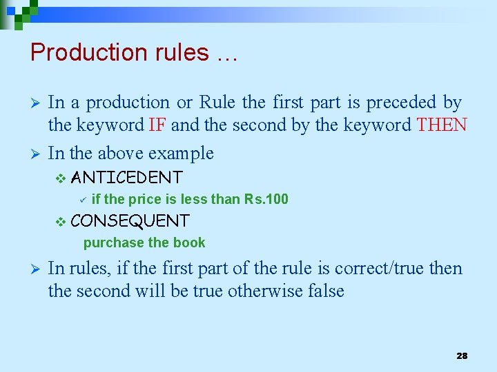 Production rules … Ø Ø In a production or Rule the first part is