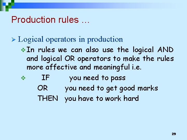 Production rules … Ø Logical operators in production v In rules we can also