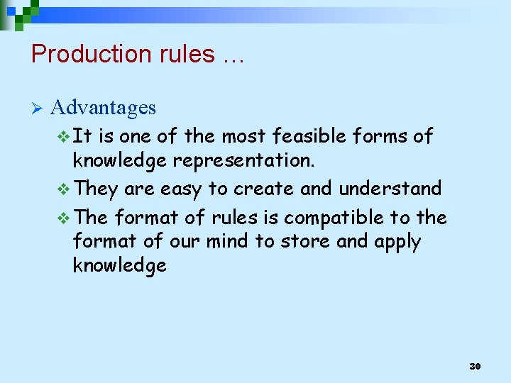 Production rules … Ø Advantages v It is one of the most feasible forms