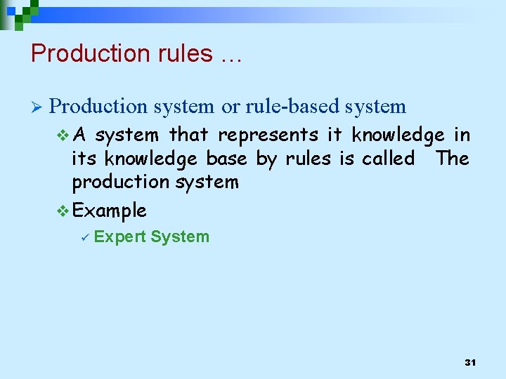 Production rules … Ø Production system or rule-based system v. A system that represents