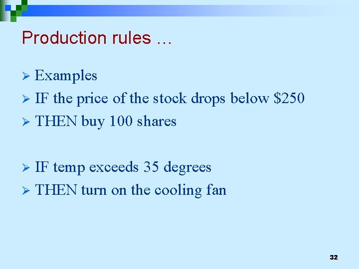 Production rules … Examples Ø IF the price of the stock drops below $250