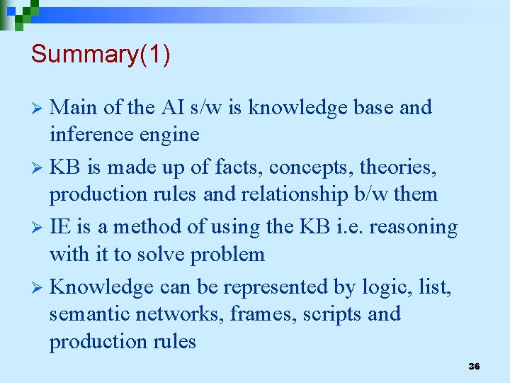 Summary(1) Main of the AI s/w is knowledge base and inference engine Ø KB