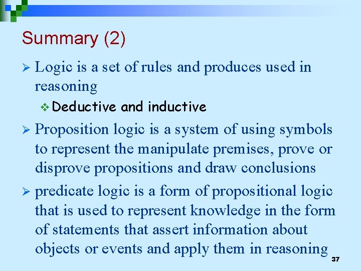 Summary (2) Ø Logic is a set of rules and produces used in reasoning