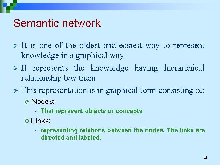 Semantic network Ø Ø Ø It is one of the oldest and easiest way