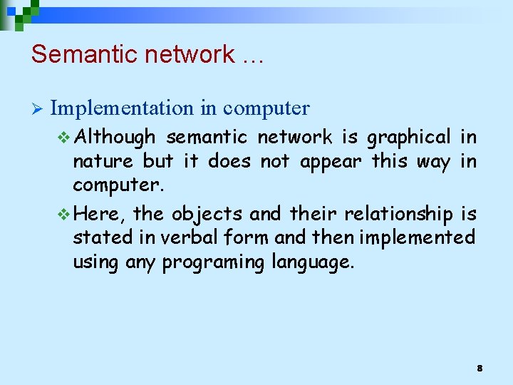 Semantic network … Ø Implementation in computer v Although semantic network is graphical in