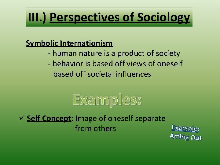III. ) Perspectives of Sociology Symbolic Internationism: - human nature is a product of
