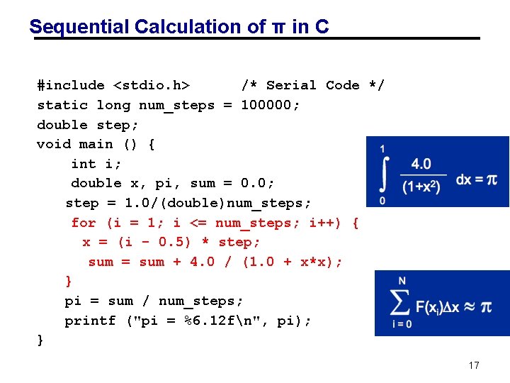 Sequential Calculation of π in C #include <stdio. h> /* Serial Code */ static